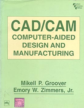CAD/CAM : Computer - Aided Design and Manufacturing