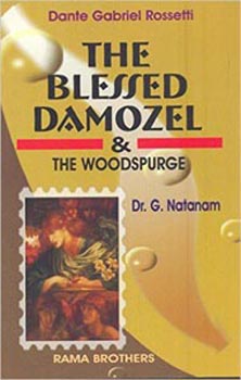 Dante Gabriel Rosetti The Blessed Damozel and the Woodspurge