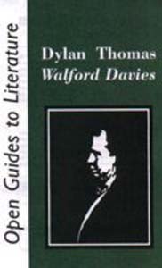 Open Guides To Literature  Dylan Thomas Walford Davies 