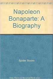 Napoleon Bonaparte A Biography