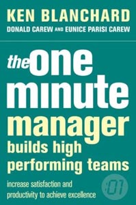 The One Minute Manager Builds High Performing Teams Increase Satisfaction and Productivity to Achieve Excellence
