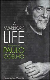 A Warriors Life A Biography of Paulo Coelho