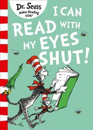 Dr Seuss Makes Reading Fun! - I Can Read With My Eyes Shut!