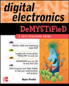 Digital Elctronics Demystified : A Self Teaching Guide