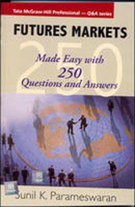 Futures Markets:Made Easy 250 Questions and Answers