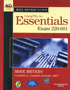 Mike Meyers Guide CompTIA A+ Essentials Exam 220-601 W/CD