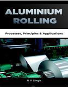 Aluminium Rolling Processes, Principles & Applications