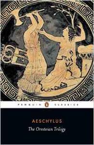Oresteian Trilogy: Agamemnon The Choepho (Penguin Classics)