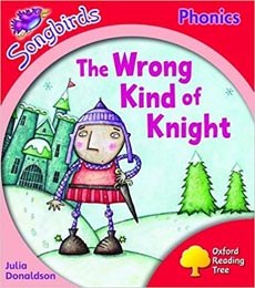Oxford Reading Tree : Level 4 : Songbirds : The Wrong Kind of Knight