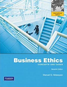 Business Ethics Concepts and Cases