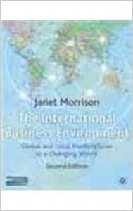 The International Business Environment : Global and Local Marketplaces in a Changing World