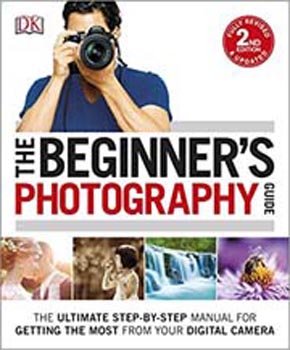 The Beginner's Photography Guide (New Edition May)