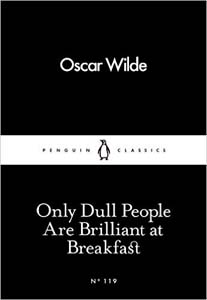 Only Dull People Are Brilliant at Breakfast 119 (Penguin Little Black Classics)