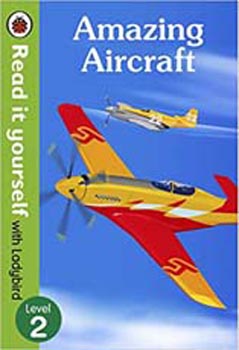 Read It Yourself with Ladybird Amazing Aircraft Level 2