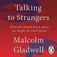 Talking to Strangers : What We Should Know About the People We Dont Know