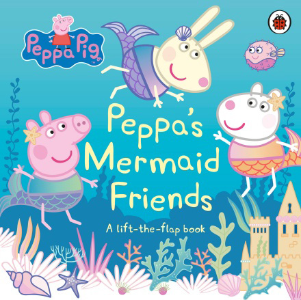 Peppa Pig Peppas Mermaid Friends A Lift the Flap Board Book 