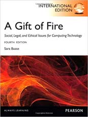 A Gift of Fire Social Legal and Ethical Issues for Computing and The Internet