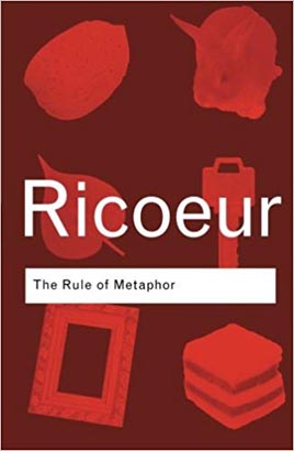 Routledge Classic : The Rule of Metaphor : The Creation of Meaning in Language
