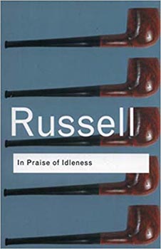 Routledge Classic : In Praise of Idleness and Other Essays