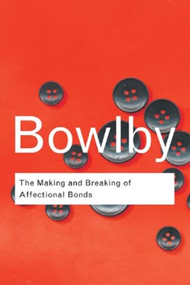 Routledge Classic : The Making and Breaking of Affectional Bonds