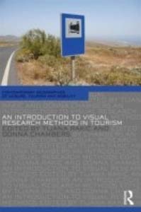 AN INTRODUCTION TO VISUAL RESEARCH METHODS IN TOURISM