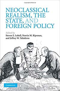 Neoclassical Realism The State and Foreign Policy