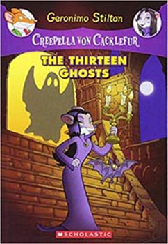 Geronimo Stilton : Creepella von Cacklefur #1 : The Thirteen Ghosts