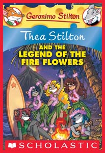 Thea Stilton and the Legend of the Fire Flowers: A Geronimo Stilton Adventure