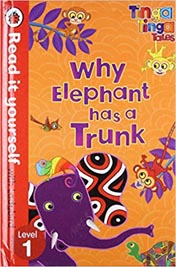 Read it Yourself: Tinga Tinga Tales: Why Elephant Has a Trunk - Level 1
