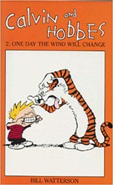 Calvin And Hobbes 2 : One Day The Wind Will Change