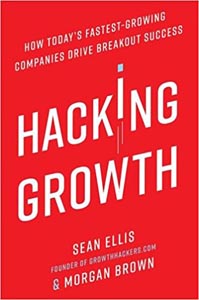 Hacking Growth: How Todays Fastest-Growing Companies Drive Breakout Success
