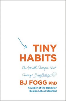 Tiny Habits : The Small Changes That Change Everything