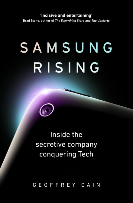 Samsung Rising : Inside The Secretive Company Conquering Tech