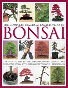 The Complete Practical Encyclopedia of Bonsai