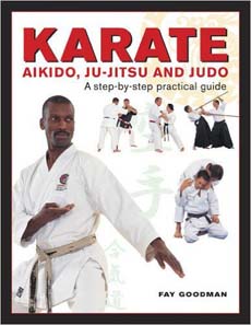 Karate, Aikido, Ju-Jitsu and Judo: A Step by Step Practical Guide