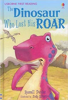 Usborne First Reading : The Dinosaur Who Lost His Roar