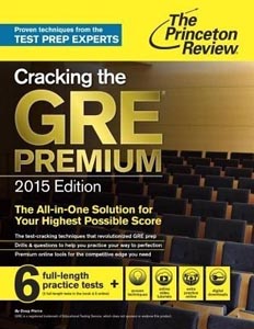 Cracking the GRE Premium Edition with 6 Practice Tests, 2015 (Graduate School Test Preparation) 