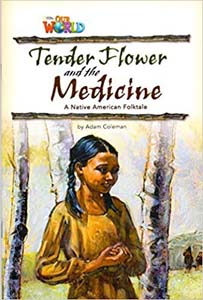 Our World Readers: Tender Flower and the Medicine