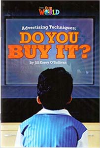 Our World Readers: Advertising Techniques : Do You Buy it?