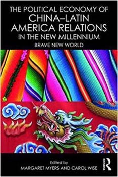 The Political Economy of China?Latin America Relations in the New Millennium: Brave New World