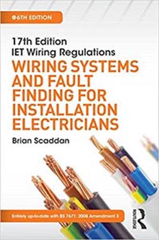 17th Edition IET Wiring Regulations: Wiring Systems and Fault Finding for Installation Electricians
