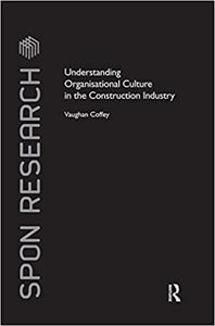 Understanding Organisational Culture in the Construction Industry 