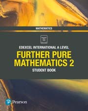 Pearson Edexcel International A Level Mathematics Further Pure Mathematics 2 Student Book