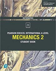Pearson Edexcel International A Level Mechanics 2 Student Book