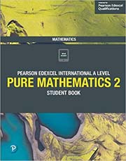 Pearson Edexcel International A Level  Pure Mathematics 2 Student Book