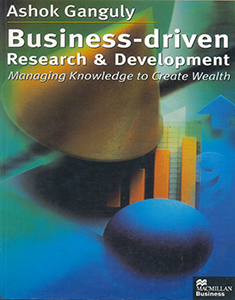 Business Driven Research and Development: Managing Knowledge to Create Wealth