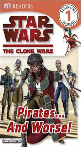 Star Wars Clone Wars Pirates... and Worse! (DK Readers Level 1) 