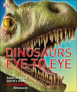 Dinosaurs Eye To Eye Zoom in On The Worlds Most Incredible Dinosaurs