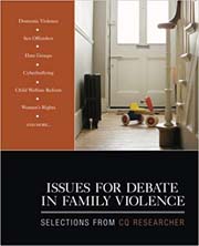 Issues for Debate in Family Violence Selections from CQ Researcher