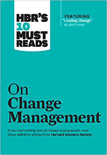 HBRS 10 Must Reads : On Change Management